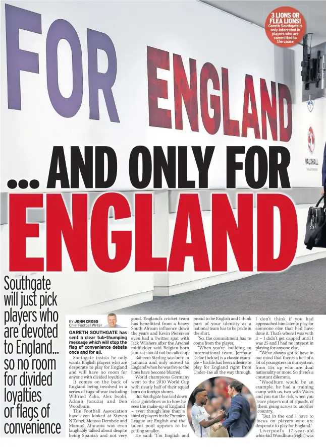  ??  ?? 3 LIONS OR FLEA LIONS! Gareth Southgate is only interested in players who are committed to the cause