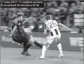  ??  ?? 11 mars 2017, 11-metërsh në favor të Juventusit në minutën e 97-të