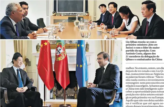  ??  ?? Liu Qibao reuniu- se com o primeiro- ministro ( foto em baixo) e com o líder do maior partido da oposição. Com António Costa, alguns dos 21 membros da delegação de Qibao e o embaixador da China