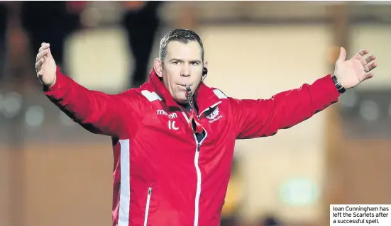  ??  ?? Ioan Cunningham has left the Scarlets after a successful spell.