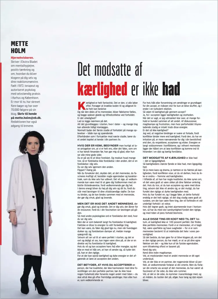  ??  ?? HVIS DER ER KEMI, BEGYNDER MEN DET ER IKKE DET ANDET MENNESKE, DET BETYDER, AT HVIS DU ACCEPTERER DET MODSATTE AF KAERLIGHED ALLE DISSE TING ER KOGT NED TIL DET