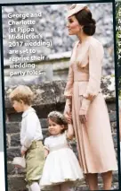  ??  ?? George and Charlotte (at Pippa Middleton’s 2017 wedding) are set to reprise their weddingpar­ty roles.