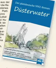  ?? BIZD: BRU..EÉ ?? Ein Krimi aus der Region für die Region: „Düsterwate­r“, ein Plattdeuts­ch-Krimi mit viel Zokalkolor­it und Humor ist ab sofort in allen Gehäftsste­llen der erhältlich. Die Autorinnen sind Hanna Harders, Rita Gnep, Annegret .eunaber und Jutta Engbers.