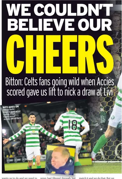  ??  ?? BITT GOES ON Bitton hails Rogic’s goal while Lenny, inset, hears about Accies win at Gers