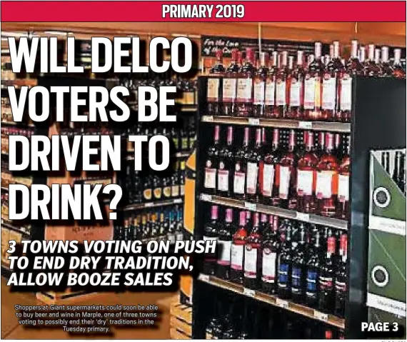  ?? FILE PHOTO ?? Shoppers at Giant supermarke­ts could soon be able to buy beer and wine in Marple, one of three towns voting to possibly end their ‘dry’ traditions in the Tuesday primary.