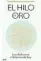  ??  ?? «EL HILO DE ORO» DAVID HERNÁNDEZ DE LA FUENTE
ARIEL 336 páginas 19,90 euros