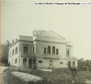  ?? (Photos DR) ?? La villa
Le Plantier à l’époque de Paul Bourget.