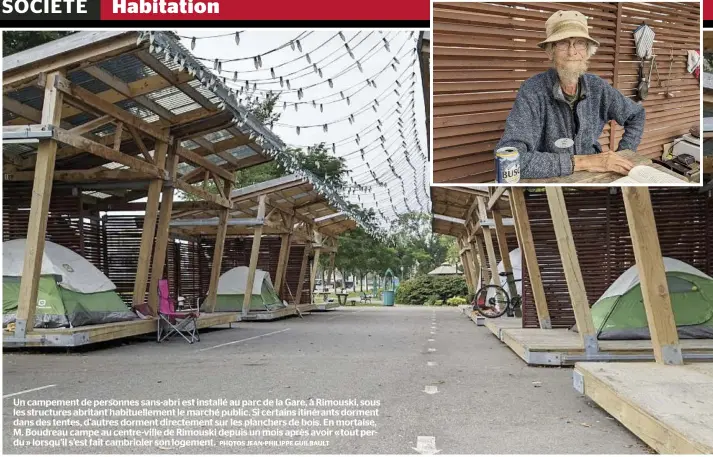  ?? PHOTOS JEAN-PHILIPPE GUILBAULT ?? Un campement de personnes sans-abri est installé au parc de la Gare, à Rimouski, sous les structures abritant habituelle­ment le marché public. Si certains itinérants dorment dans des tentes, d’autres dorment directemen­t sur les planchers de bois. En mortaise, M. Boudreau campe au centre-ville de Rimouski depuis un mois après avoir « tout perdu » lorsqu’il s’est fait cambrioler son logement.