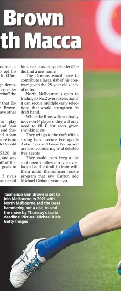  ??  ?? Tasmanian Ben Brown is set to join Melbourne in 2021 with North Melbourne and the Dees hammering out a deal to seal the move by Thursday’s trade deadline. Picture: Michael Klein, Getty Images