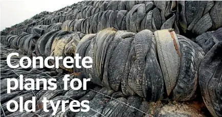  ?? PHOTO: FAIRFAX NZ ?? Tyre mountains such as this could soon become a thing of the past.