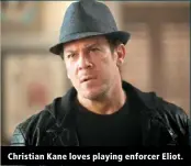  ?? ?? Christian Kane loves playing enforcer Eliot.