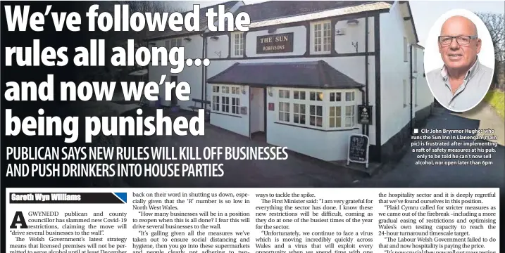  ??  ?? Cllr John Brynmor Hughes who runs the Sun Inn in Llanengan (main pic) is frustrated after implementi­ng a raft of safety measures at his pub, only to be told he can’t now sell alcohol, nor open later than 6pm