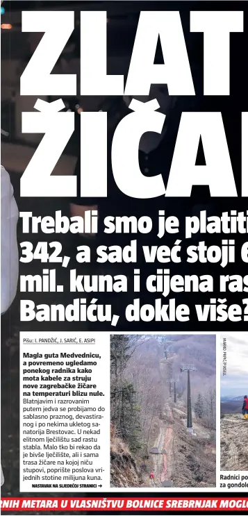  ??  ?? Radnici postavljaj­u kablove po trasi žičare, a već su nikli i stupovi za gondole koje, najavljuje se, trebaju početi voziti u svibnju