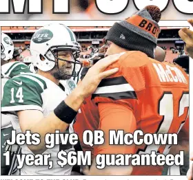  ?? Getty Images (2) ?? WELCOME TO THE CLUB: Former Jets starting quarterbac­k Ryan Fitzpatric­k (left) talks with then-Browns quarterbac­k Josh McCown after a game between the teams in October. On Monday, Gang Green agreed to terms with McCown on a one-year deal to replace...