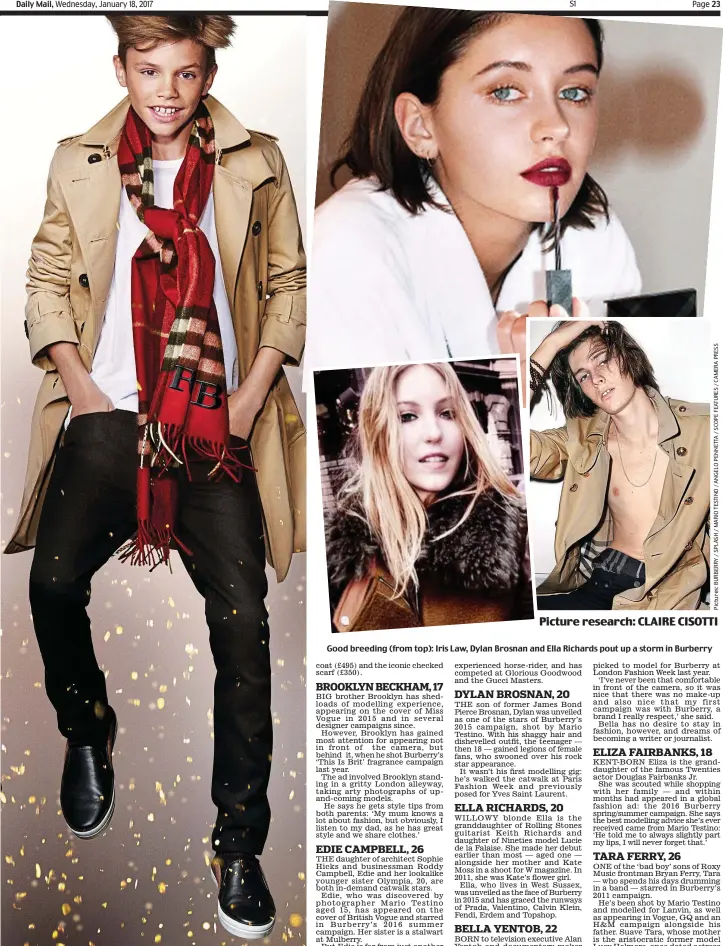  ?? Picture research: CLAIRE CISOTTI ?? Stylish Spice: Romeo Beckham reportedly earned £45,000 for a day’s work Good breeding (from top): Iris Law, Dylan Brosnan and Ella Richards pout up a storm in Burberry