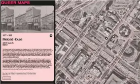  ??  ?? A screen shot from Queer Maps featuring Merced House, a theater for masquerade balls and ‘vile orgies’. Photograph: Queer Maps