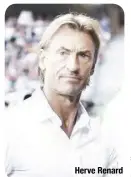  ??  ?? Herve Renard