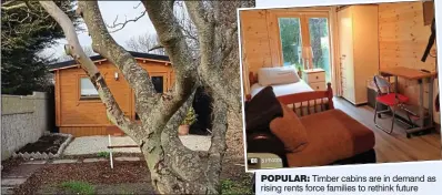  ??  ?? POPULAR: Timber cabins are in demand as rising rents force families to rethink future