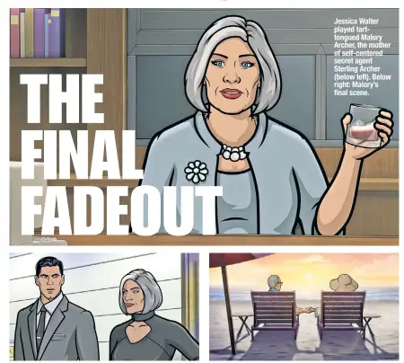  ?? ?? Jessica Walter played tarttongue­d Malory Archer, the mother of self-centered secret agent Sterling Archer (below left). Below right: Malory’s final scene.