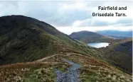  ??  ?? Fairfield and Grisedale Tarn.