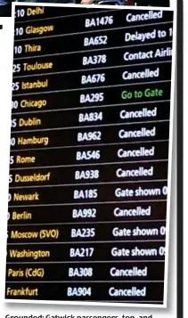  ??  ?? Grounded: Gatwick passengers, top, and departure board at Heathrow yesterday