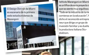  ??  ?? El Design District de Miami es escenario de la primera sede estadounid­ense de Marangoni