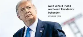  ?? AFP, ADOBE STOCK ?? Auch Donald Trump wurde mit Remdesivir behandelt