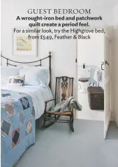  ??  ?? GUEST BEDROOM A wrought-iron bed and patchwork quilt create a period feel. For a similar look, try the highgrove bed, from £549, Feather & black