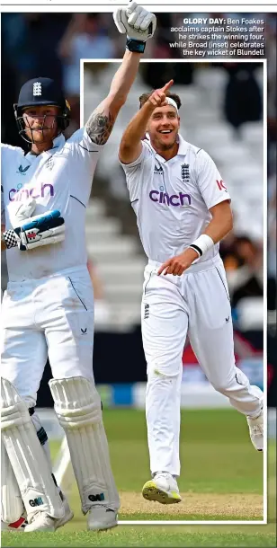  ?? ?? GLORY DAY: Ben Foakes acclaims captain Stokes after he strikes the winning four, while Broad (inset) celebrates the key wicket of Blundell