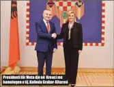  ??  ?? Presidenti Ilir Meta dje në Kroaci me homologen e tij, Kolinda Grabar- Kitarovi