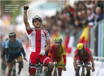  ??  ?? Kwiatkowsk­i takes a bold win at the 2014 world road race champs