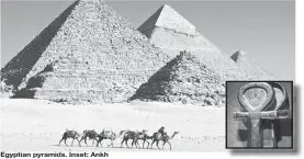  ??  ?? Egyptian pyramids. Inset: Ankh