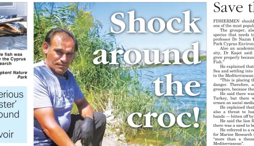  ?? Photos: ?? The crocodile fish was examined by the Cyprus Wildlife Research Institute
Taşkent Nature Park