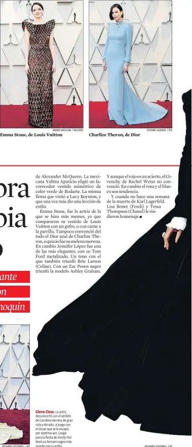  ?? RICHARD SHOTWELL / AP
RICHARD SHOTWELL / AP ?? Glenn Close. La actriz desconcert­ó con el vestido de Carolina Herrera de gran cola y dorado, a juego con el Oscar que se le escapó por séptima vez. Luego para la fiesta de Vanity Fair llevó un Armani negro más acorde con su estilo