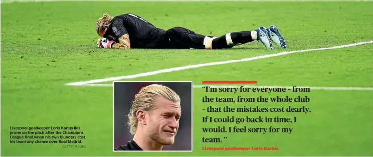  ?? GETTY IMAGES ?? Liverpool goalkeeper Loris Karius lies prone on the pitch after the Champions League final when his two blunders cost his team any chance over Real Madrid.