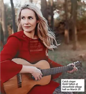  ?? ?? Catch singer
Heidi Talbot at Alstonfiel­d village hall on March 29