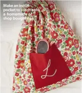 ??  ?? Make an initial pocket to stitch onto a homemade or shop bought bag