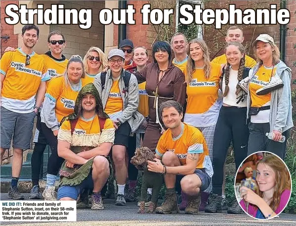  ?? ?? WE DID IT!: Friends and family of Stephanie Sutton, inset, on their 58-mile trek. If you wish to donate, search for ‘Stephanie Sutton’ at justgiving.com
