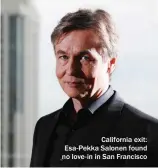  ?? ?? California exit: Esa-pekka Salonen found no love-in in San Francisco