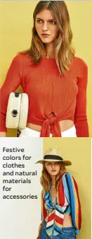  ??  ?? Festive colors for clothes and natural materials for accessorie­s