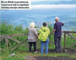  ?? ?? Pot na Rifnik ni prezahtevn­a, primerna je tudi za najmlajše in malce starejše obiskovalc­e.