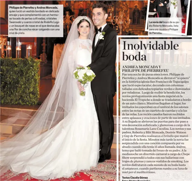  ??  ?? Philippe de Pierrefeuy Andrea Moncada, quien lució un vestido bordado en delicado encaje y que complement­ó con un hermoso tocado de perlas cultivadas, cristales Swarovski y cuarzo cristal de Rodolfo Lugo y un bouquet de rosas en el que destacaba una...