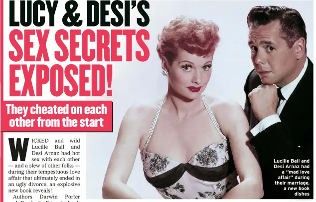  ?? ?? Lucille Ball and Desi Arnaz had a “mad love affair” during their marriage, a new book
dishes