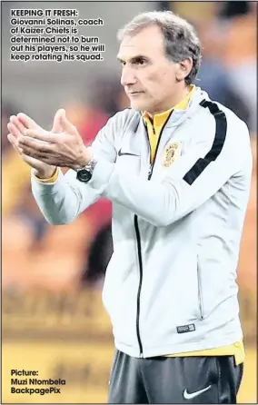  ?? Picture:
Muzi Ntombela BackpagePi­x ?? KEEPING IT FRESH: Giovanni Solinas, coach of Kaizer Chiefs is determined not to burn out his players, so he will keep rotating his squad.