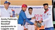  ??  ?? Amila Pathiraja donating Baseball equipments to Laggala area