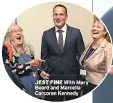  ??  ?? JEST FINE With Mary Beard and Marcella Corcoran Kennedy