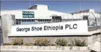  ??  ?? The foreignown­ed George Shoe Ethiopia PLC is one of multiple industrial parks in the country, which are helping to keep its unemployme­nt rates low.