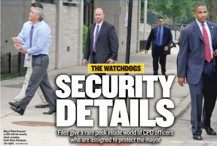  ??  ?? Mayor Rahm Emanuel in 2011 with his security detail, including Cmdr. Brian Thompson, ( far right).
| SUN- TIMES FILES