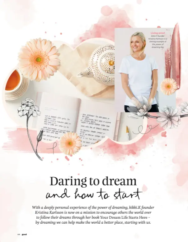 ??  ?? Living proof kikki.K founder Kristina Karlsson is a shining example of the power of dreaming big.
