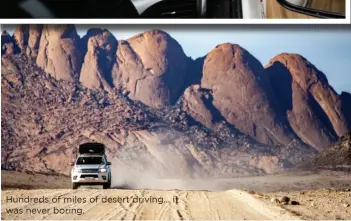  ??  ?? Hundreds of miles of desert driving... it was never boring.
